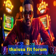 thaissa fit forum